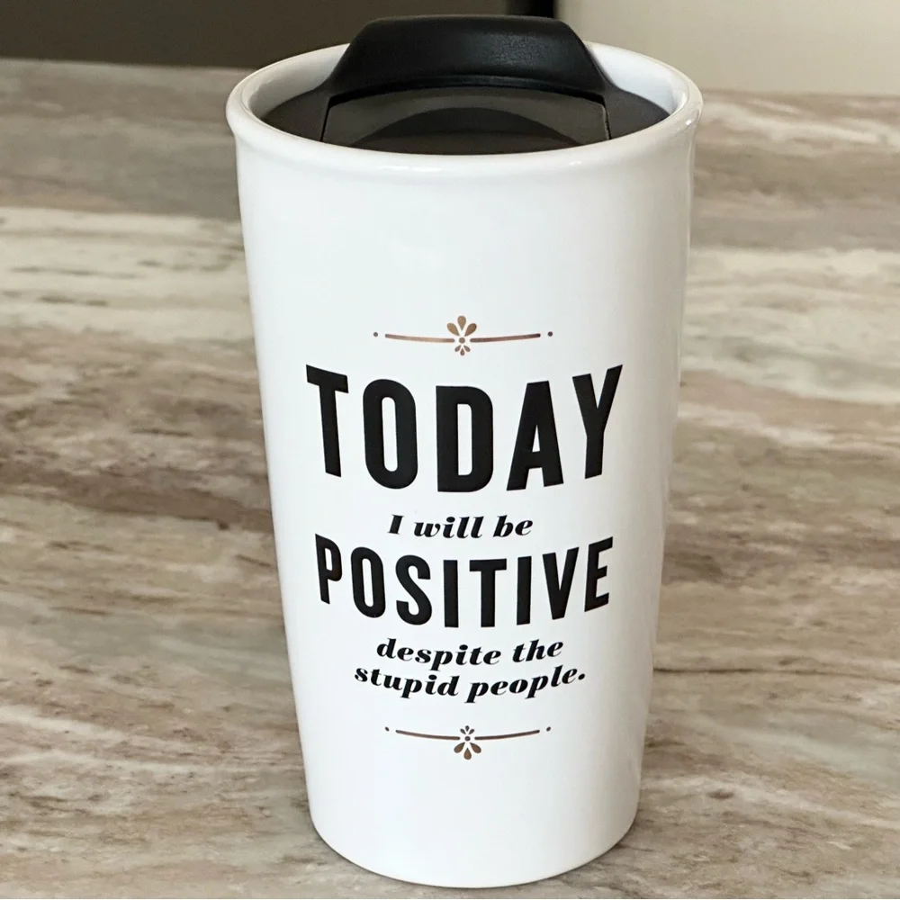 Hallmark Travel Coffee Cup “Today I Will Be Positive Despite The Stupid People”